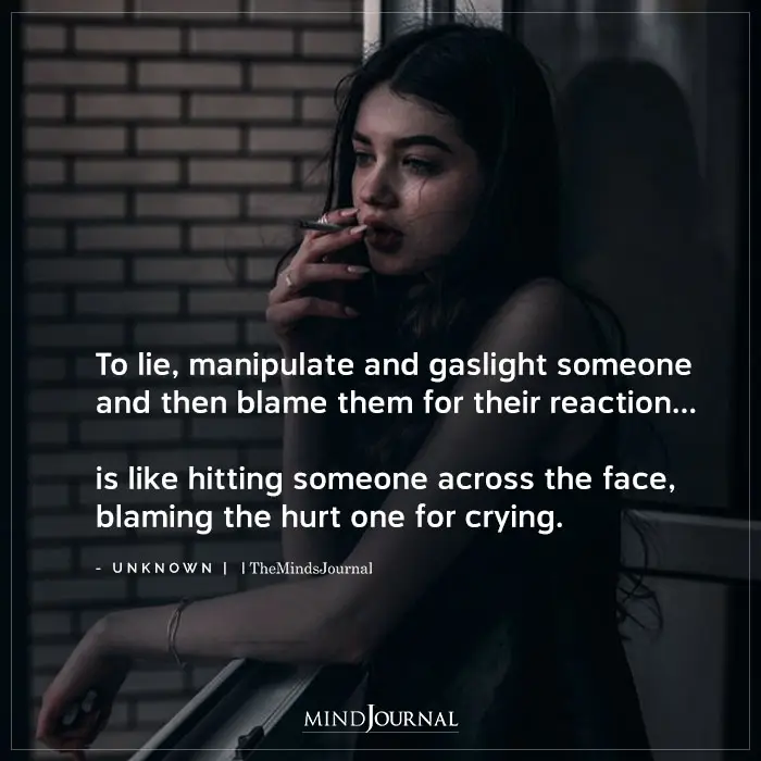 To Lie, Manipulate And Gaslight Someone And Then Blame Them