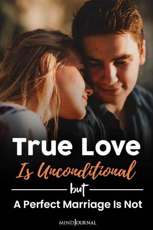 True Love Unconditional But Perfect Marriage Not Pin