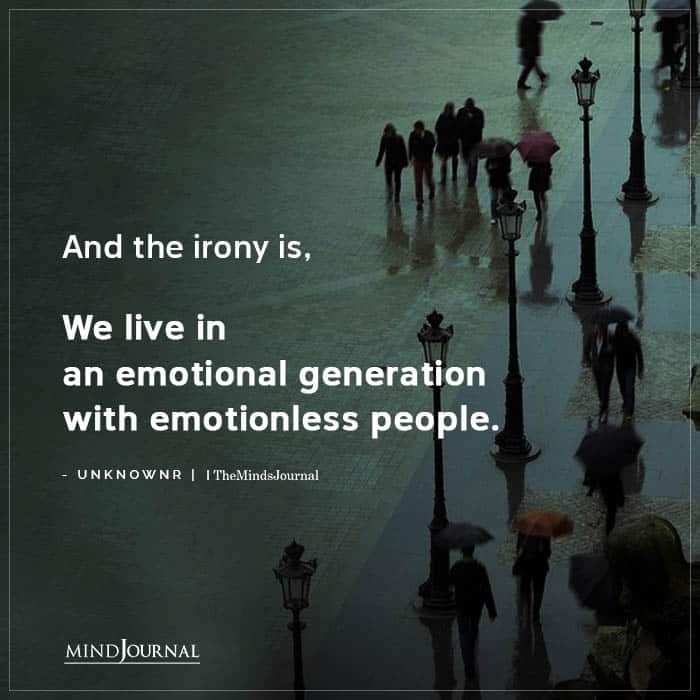 We Live In An Emotional Generation With Emotionless People
