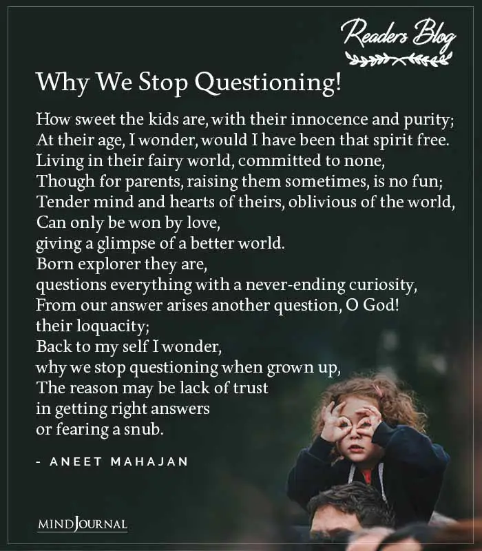 Why We Stop Questioning