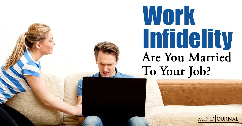 Work Infidelity Married To Job