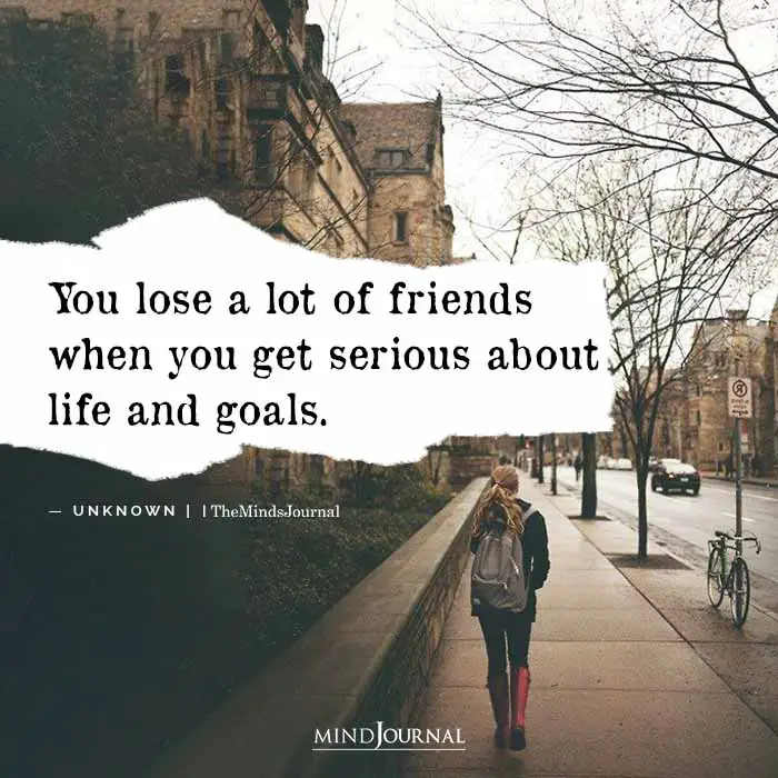 You Lose A Lot Of Friends When You Get Serious