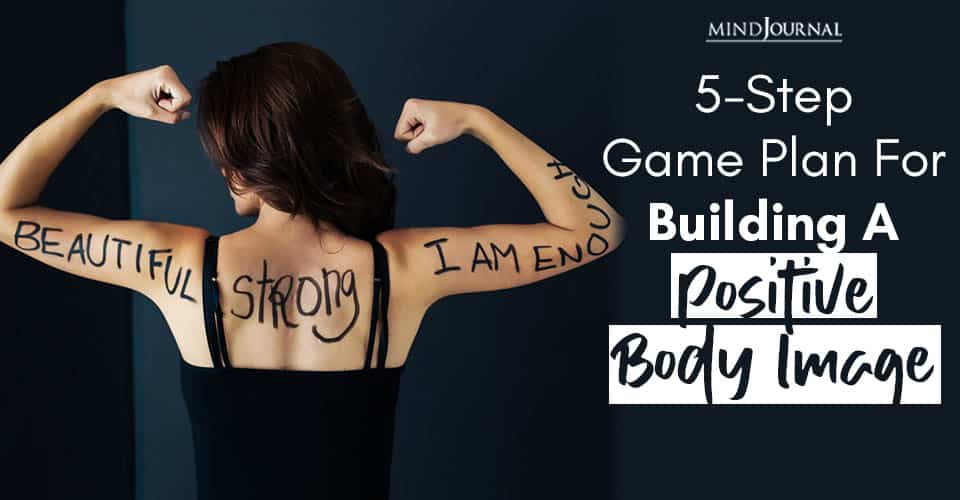 5-Step Game Plan For Building A Positive Body Image