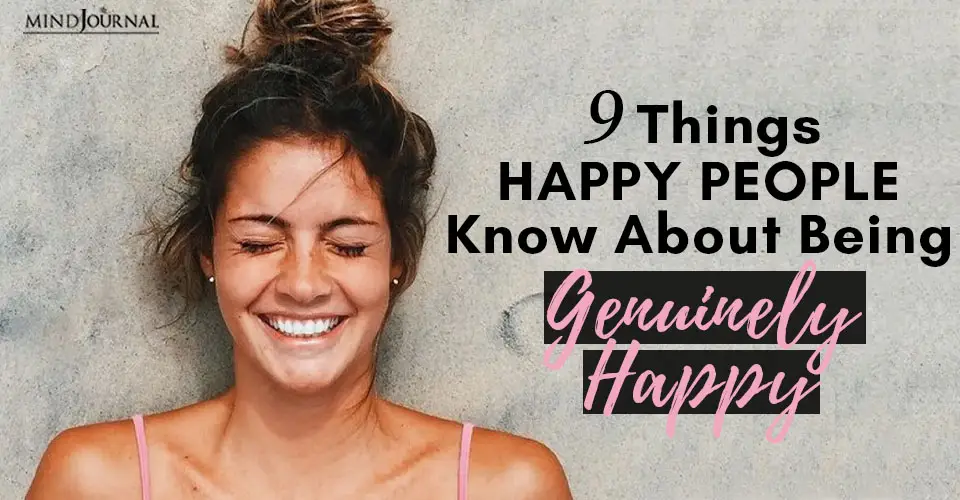 9 Things All Happy People Know About Being Genuinely Happy