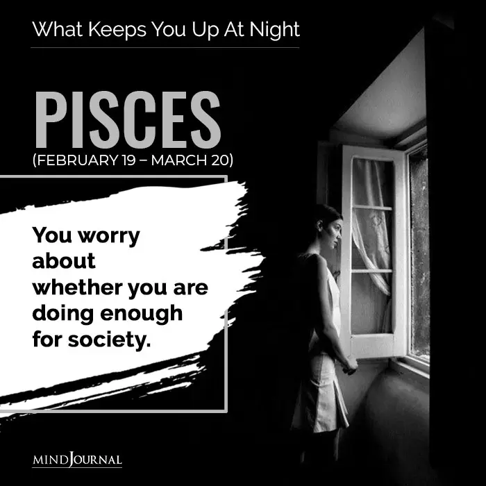 worry about doing enough for society pisces