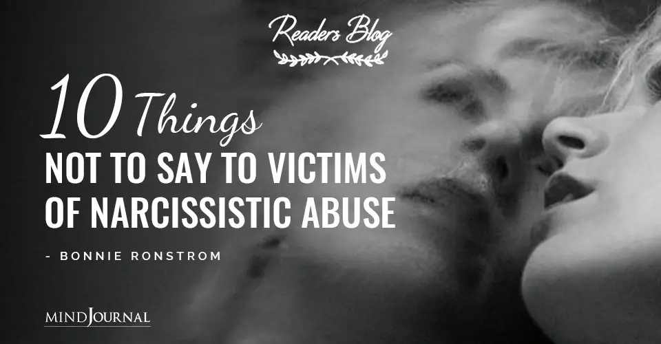 10 Things NOT to Say to Victims of Narcissistic Abuse