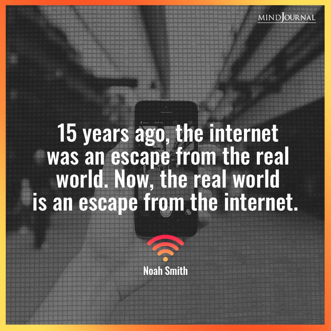 15 years ago, the internet was an escape.