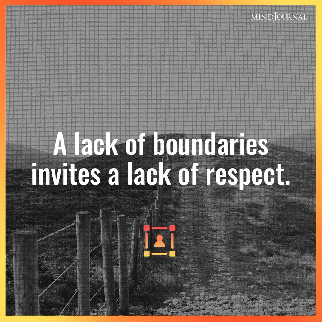 A lack of boundaries.