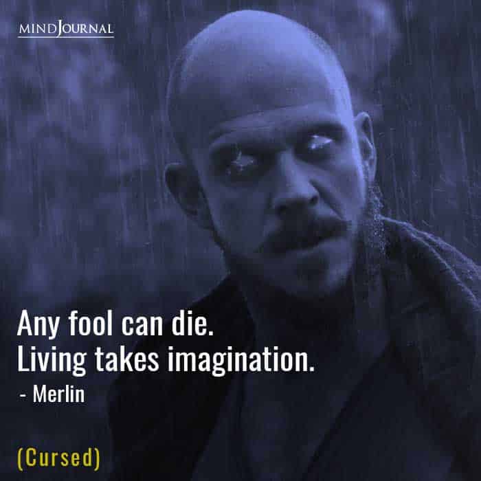 Any fool can die.