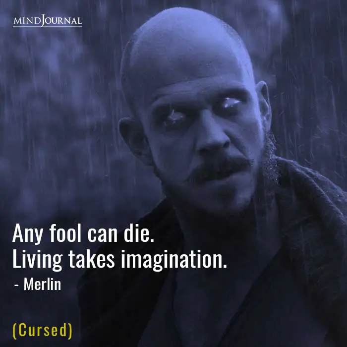 Any fool can die.