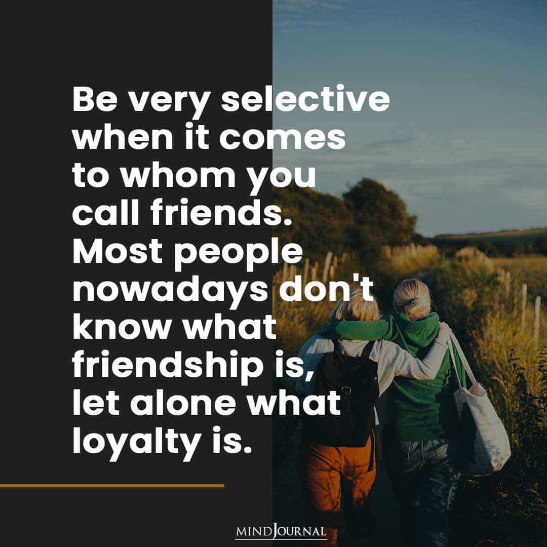 Be very selective when