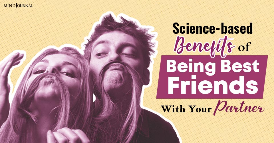 Science-based Benefits of Being Best Friends With Your Partner