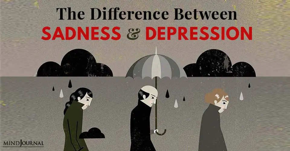 The Difference Between Sadness And Depression