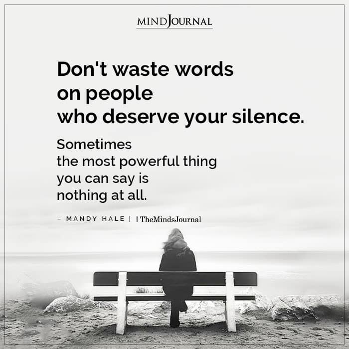 Don't Waste Words On People Who Deserve Your Silence