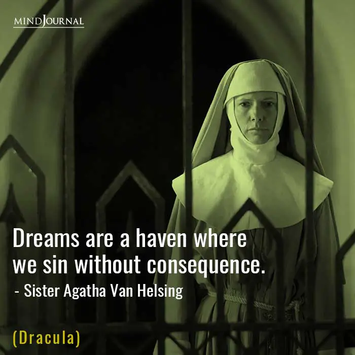 Dreams are a haven where we sin without consequence.
