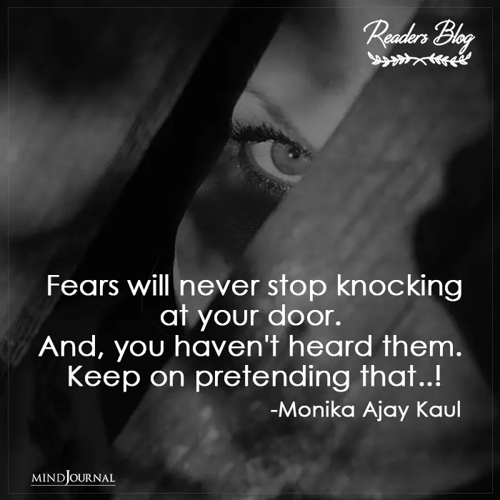Fears Will Never Stop Knocking At Your Door