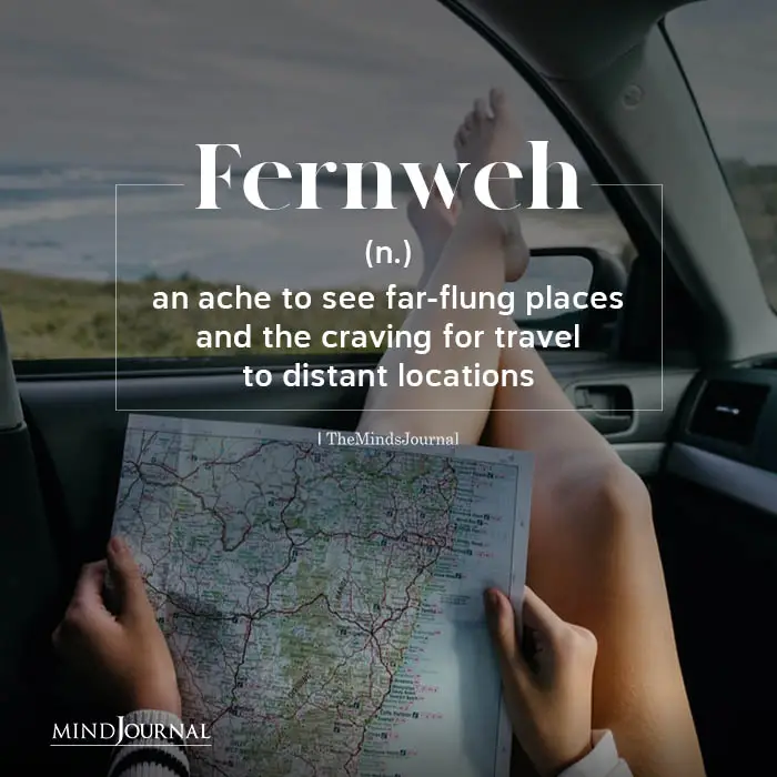 Fernweh an ache to see far flung places