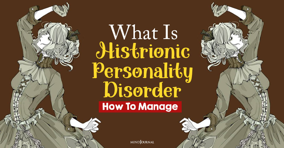 What Is Histrionic Personality Disorder and How To Manage This Intense Need for Attention