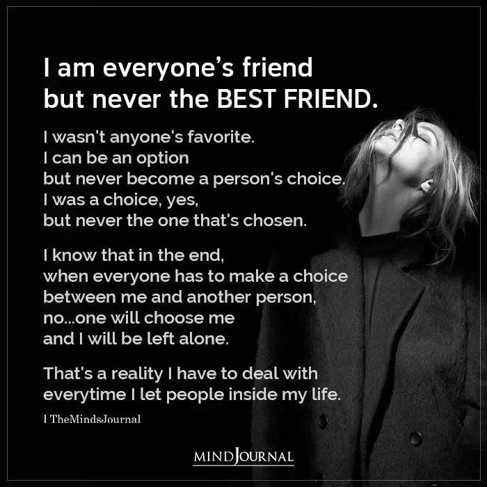 I Am Everyones Friend But Never The Best Friend