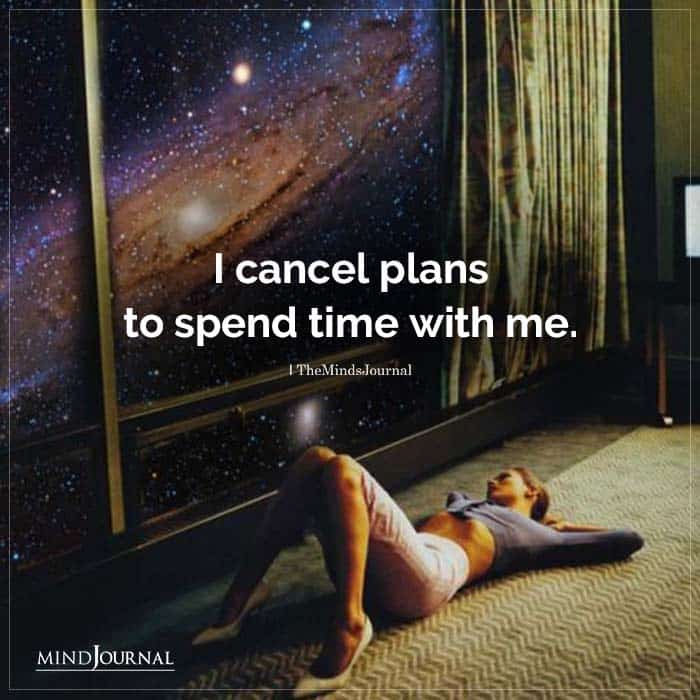 I Cancel Plans To Spend Time With Me