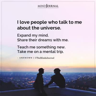 I Love People Who Talk To Me About The Universe.