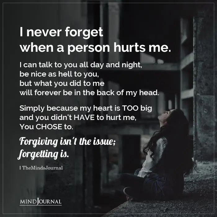 I Never Forget When A Person Hurts Me