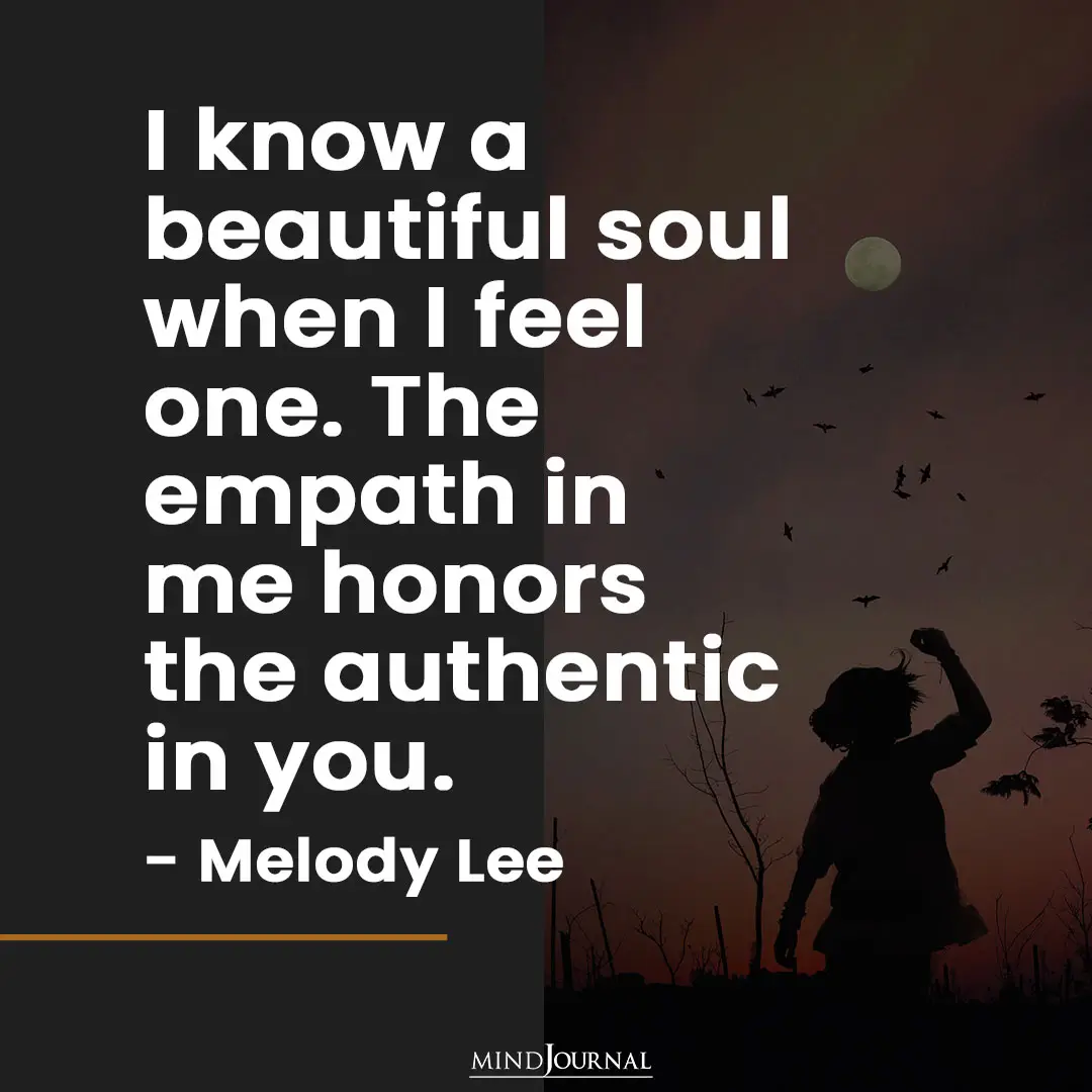 I know a beautiful soul when I feel one.