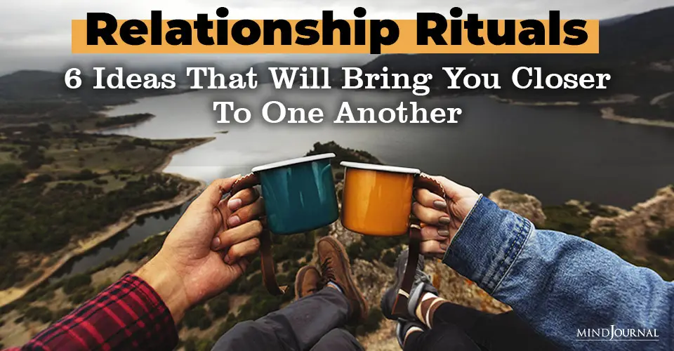 Relationship Rituals: 6 Ideas That Will Bring You Closer To One Another