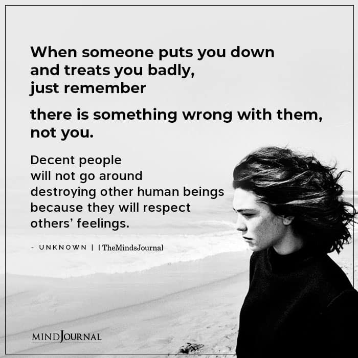 If Someone Treats You Badly Remember There Is Wrong With Them