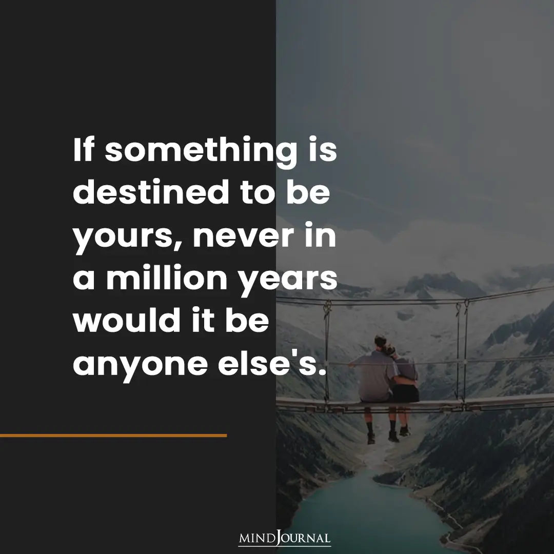 If something is destined to be yours.