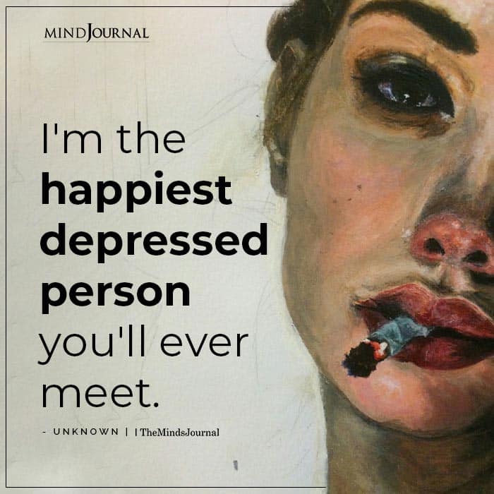 Im The Happiest Depressed Person Youll Ever Meet