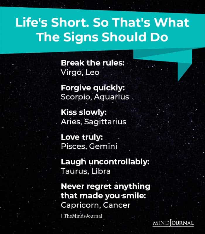 Life’s Short, What The Zodiac Signs Should Do