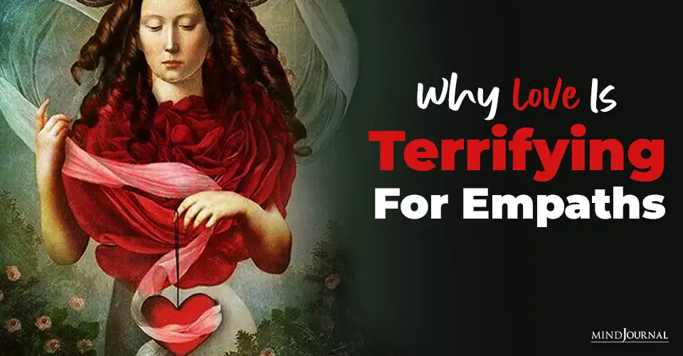 Why Love Is Terrifying For Empaths