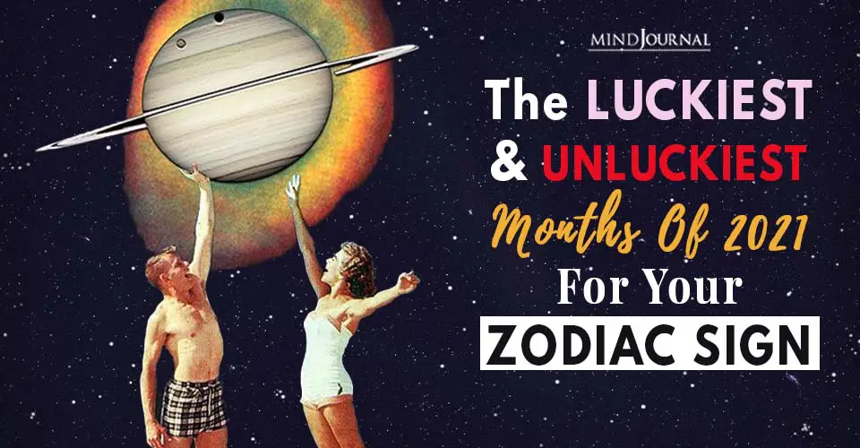The Luckiest And Unluckiest Months Of 2021 For Your Zodiac Sign