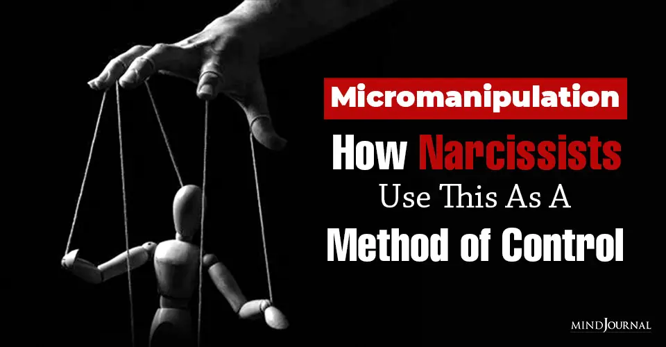 Micromanipulation: How Narcissists Use This As A Method of Control