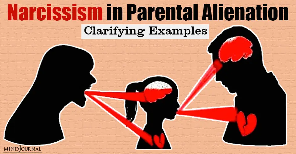 Narcissism in Parental Alienation: Clarifying Examples