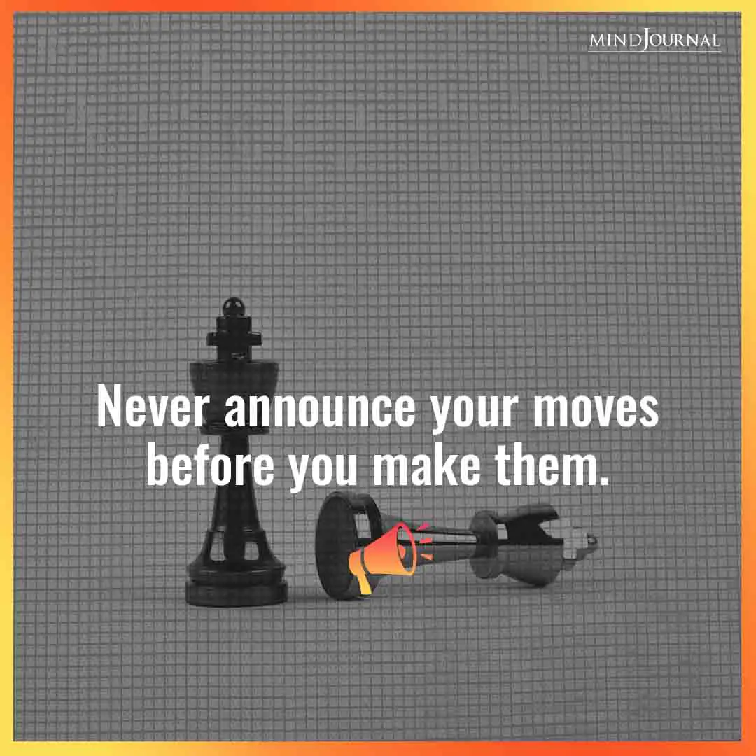 Never announce your move