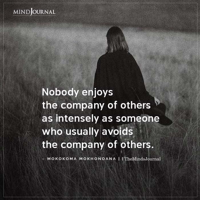 Nobody Enjoys The Company Of Others As Intensely