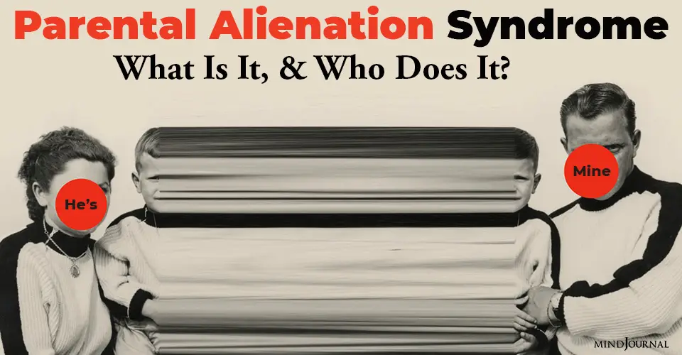 Parental Alienation Syndrome: What Is It, And Who Does It?
