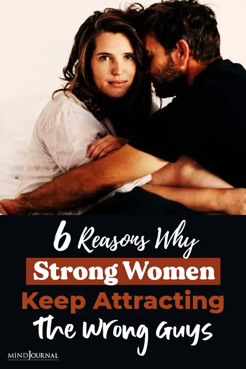 Reasons Why Strong Women Keep Attracting Wrong Guys Pin