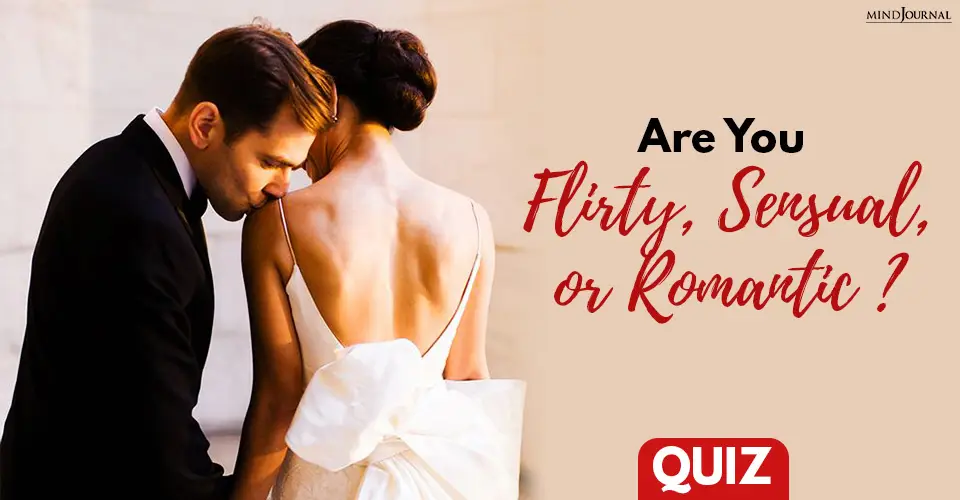 Romantic Personality QUIZ: Are You Flirty, Sensual, or Romantic