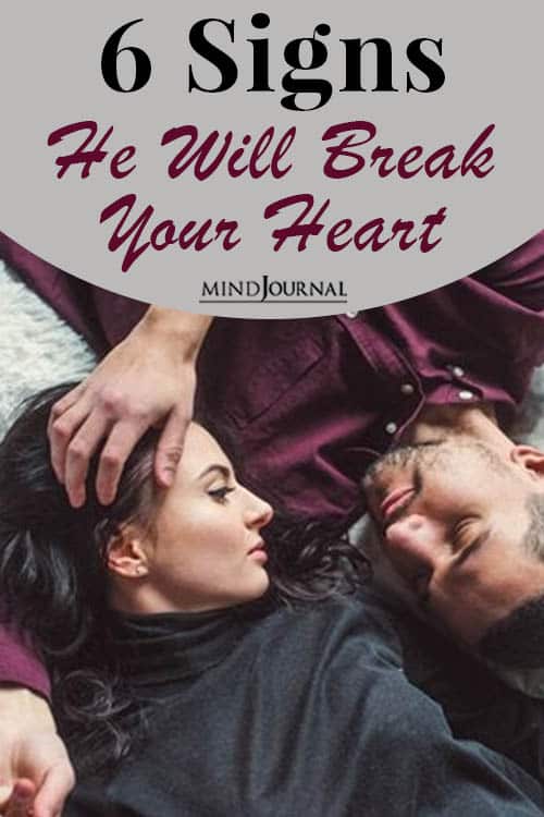 6 Signs He Will Break Your Heart