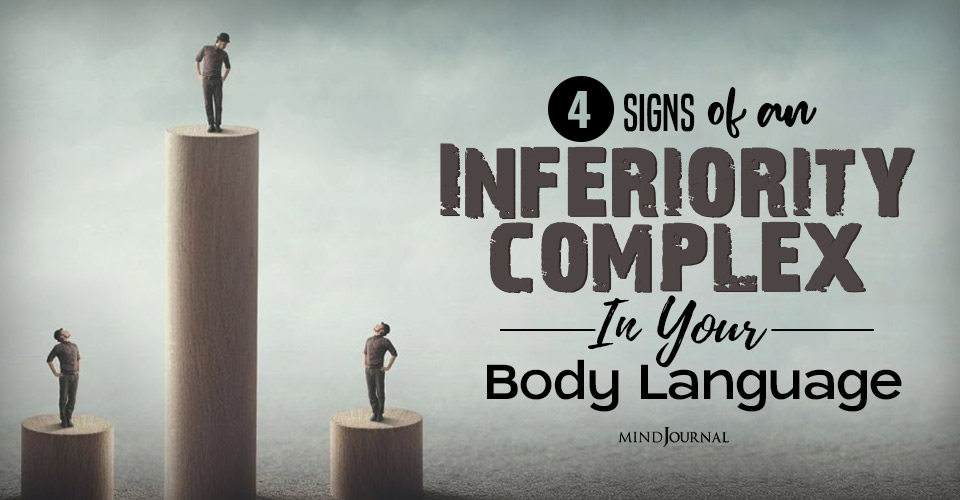 4 Signs Of An Inferiority Complex In Your Body Language
