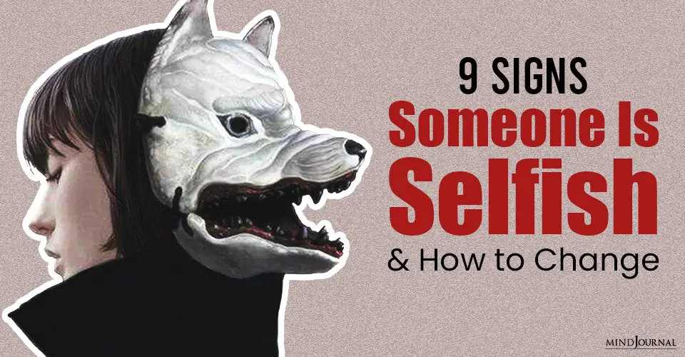 9 Signs Someone is Selfish