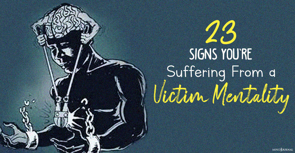 Signs You’re Suffering From a Victim Mentality