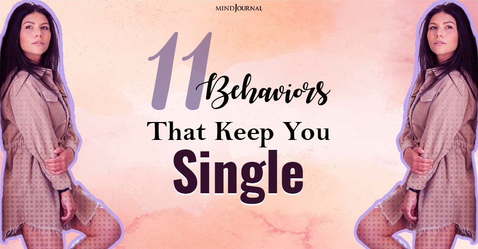 11 Behaviors That Keep You Single Forever
