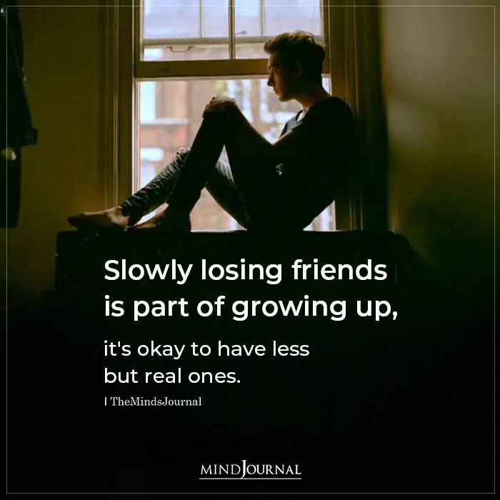 Slowly Losing Friends Is Part Of Growing Up