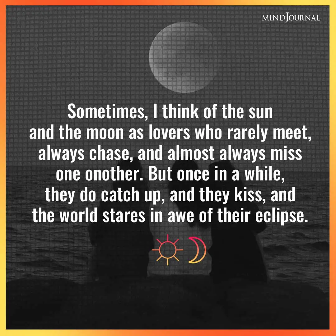 Sometimes, I think of the sun . . .