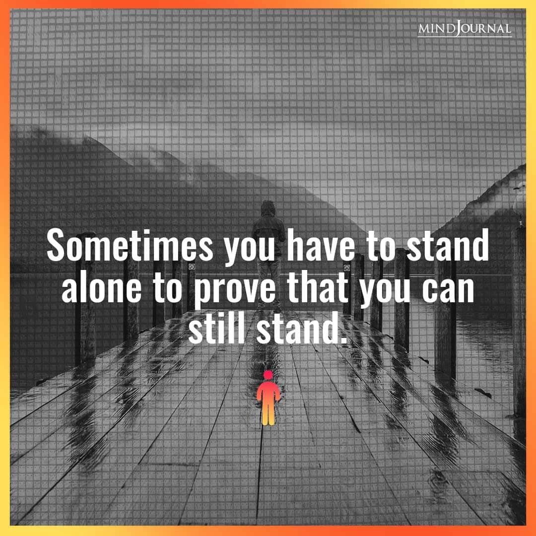 Sometimes you have to stand alone