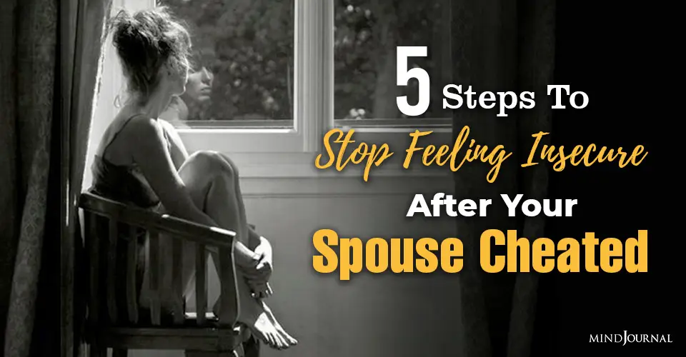 Stop Feeling Insecure After Spouse Cheated